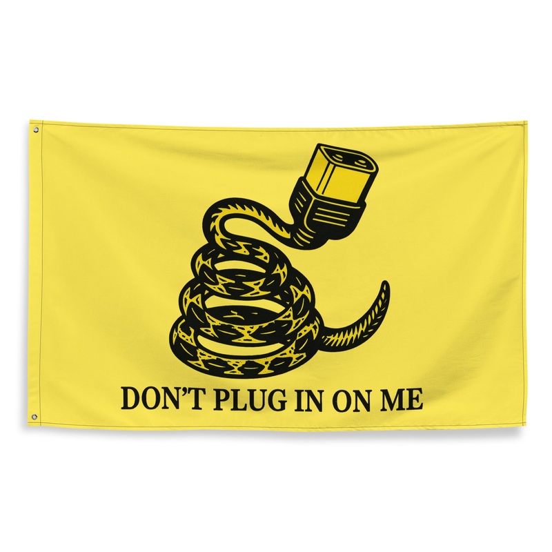 The “Don’t Plug In On Me” Flag