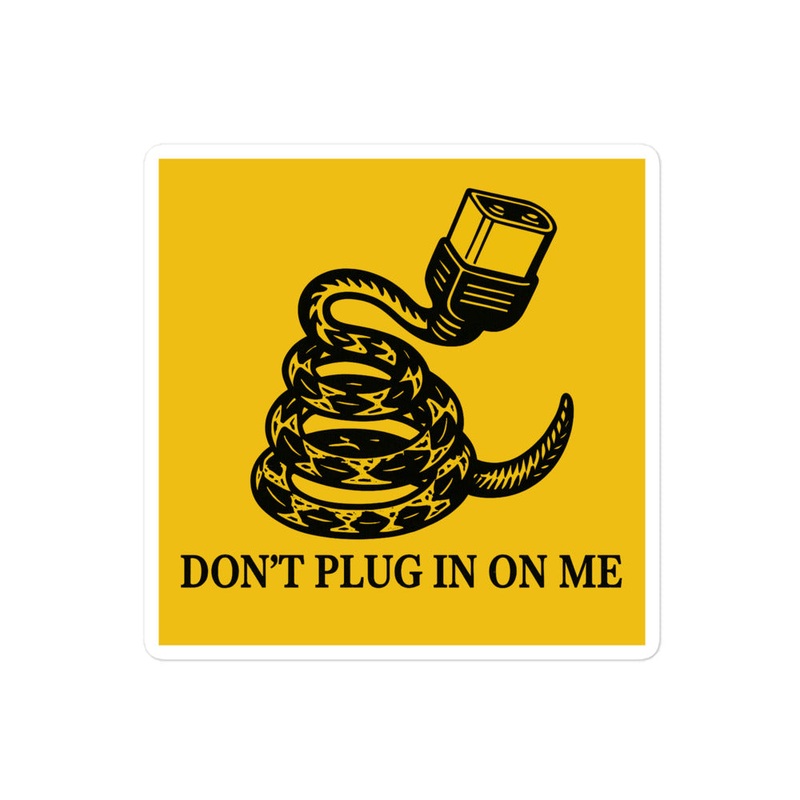 The “Don’t Plug In On Me” Square Sticker