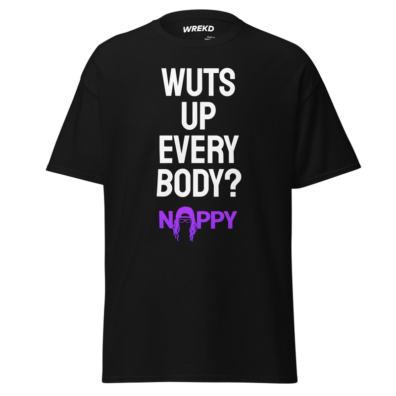 The “Wuts Up Every Body?” Nappy FPV Tee